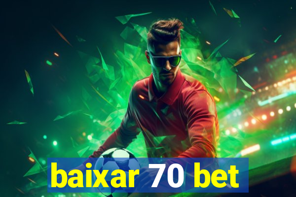 baixar 70 bet